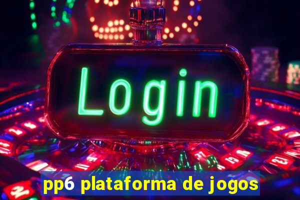 pp6 plataforma de jogos